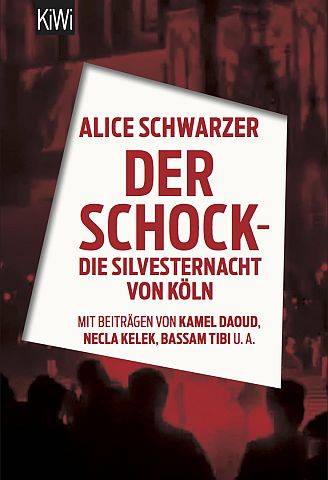 Alice Schwarzer (Hrsg): "Der Schock - die Silvesternacht von Köln" (KiWi)
